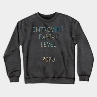 Funny Introvert Expert Level 2020 Graphic Shirts & Gifts Crewneck Sweatshirt